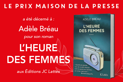 Le Prix Maison de la Presse 2023 est "L'heure des femmes" d'Adèle Bréau